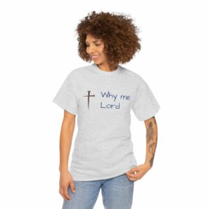 Why me Lord? "Come closer" Serie - Unisex Schwere Baumwolle T Shirt